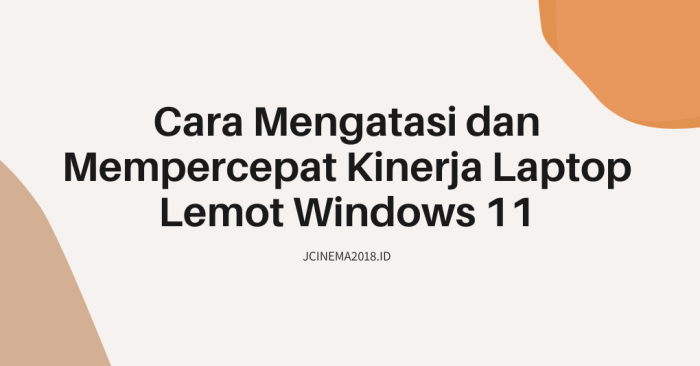 Cara memperbaiki laptop yang lemot windows 11