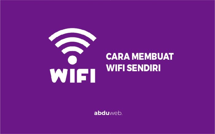 Cara membuat jaringan wifi sendiri di rumah